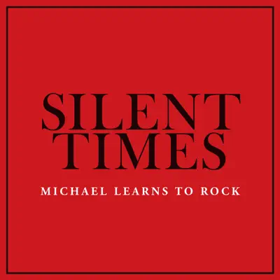 Silent Times - Single - Michael Learns To Rock