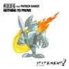 Nothing to Prove (feat. Patrick Baker) - Single album lyrics, reviews, download