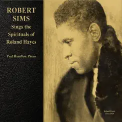 Robert Sims Sings the Spirituals of Roland Hayes by Robert Sims & Paul Hamilton album reviews, ratings, credits