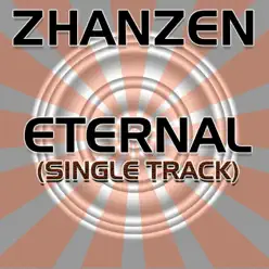Eternal (Mix Radio Edit) - Single - Zhanzen Eternal (Mix Radio Edit) - Single - Zhanzen