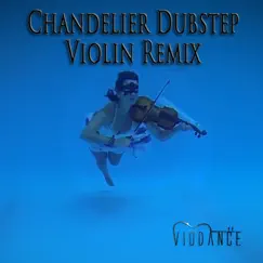 Chandelier (Violin Remix) - Single by VioDance album reviews, ratings, credits