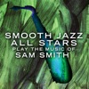 Smooth Jazz All Stars Play the Music of Sam Smith, 2015