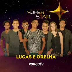 Porquê? (Superstar) - Single - Lucas e Orelha 
