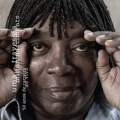 Uma Travessia - 50 Anos de Carreira (Ao Vivo) - Milton Nascimento