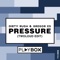 Pressure (twoloud Edit) - Dirty Rush & Gregor Es lyrics