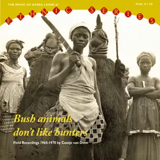 last ned album Various - Bush Animals Dont Like Hunters The Music Of Sierra Leone 1 Field Recordings 1965 1970