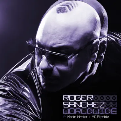 Worldwide (feat. Mobin Master & MC Flipside) [Remixes] - Single - Roger Sanchez