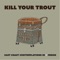 The Head of Roy Orbison - Kill Your Trout lyrics