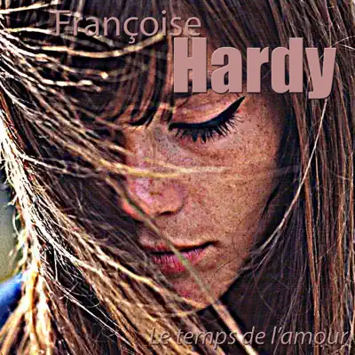 Le temps de l'amour (Remastered) - Françoise Hardy