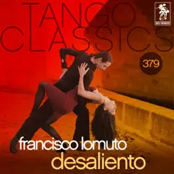 Tango Classics 379: Desaliento (Historical Recordings) - Francisco Lomuto