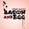 Bacon and Egg, Pt. 2 - Jeffrey Rachmat lyrics