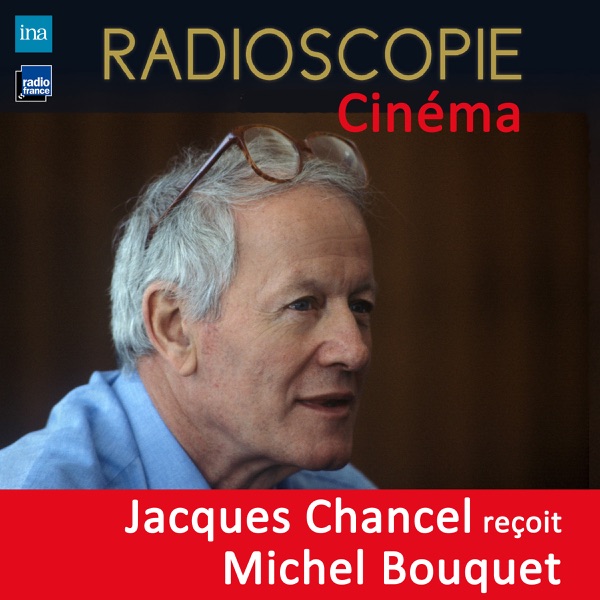 Radioscopie (Cinéma): Jacques Chancel reçoit Michel Bouquet - Michel Bouquet & Jacques Chancel