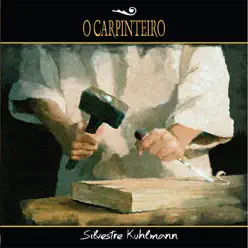 O Carpinteiro - Silvestre Kuhlmann
