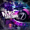 Never Turn Down, Vol. 7