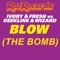 Blow (The Bomb) [Tim Healey Remix] - DJ Fresh, IVORY, Deekline & Wizard lyrics