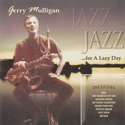 Jazz for a Lazy Day - Gerry Mulligan Jazz for a Lazy Day - Gerry Mulligan