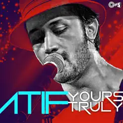 Yours Truly - Atif Aslam