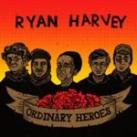 Ryan Harvey - Ordinary Heroes (feat. Michael Fox, Anna Duncan & Jory Leanza)