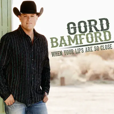 When Your Lips Are so Close - Single - Gord Bamford