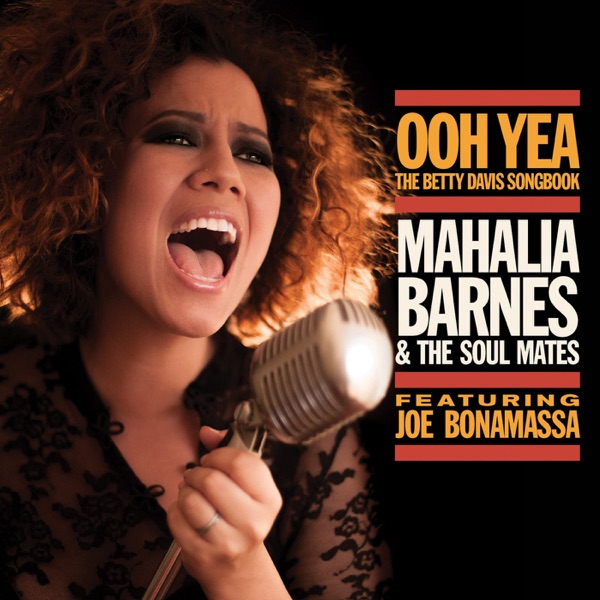 Ooh Yea! The Betty Davis Songbook (feat. Joe Bonamassa) - Mahalia Barnes + The Soul Mates