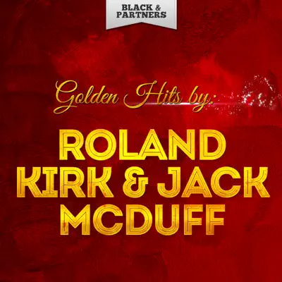 Golden Hits By Roland Kirk & Jack Mcduff - Roland Kirk Golden Hits By Roland Kirk & Jack Mcduff - Roland Kirk