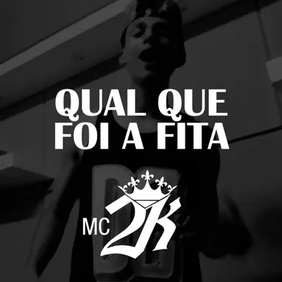 Qual Que Foi a Fita - Single - MC 2K