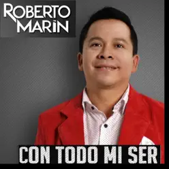 Con Todo Mi Ser - Roberto Marin