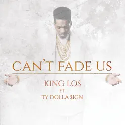 Can't Fade Us (feat. Ty Dolla $ign) - Single - King Los