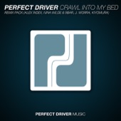 Perfect Driver - Crawl Into My Bed (J. Worra Remix)