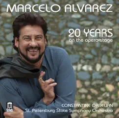 20 Years on the Opera Stage: Marcelo Alvarez by Marcelo Álvarez, Constantine Orbelian & St. Petersburg State Symphony Orchestra album reviews, ratings, credits