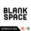 Stream & download Blank Space (A.R. Workout Mix) - Single