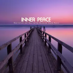 Inner Peace: Meditation and Well-being Relaxing Brain Music with Sounds of Nature, Ambient Flute Songs by Inner Peace Music Collective album reviews, ratings, credits