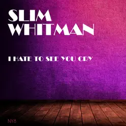 I Hate To See You Cry - Slim Whitman