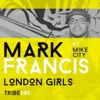 Mark Francis & Aaron K. Gray - London Girls (feat. Mike City)