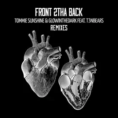 Front 2tha Back (feat. T3nbears) [Remixes] - Single by Tommie Sunshine & GLOWINTHEDARK album reviews, ratings, credits