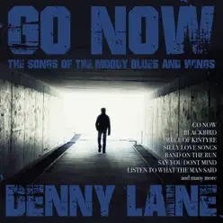 Go Now - The Songs of the Moody Blues and Wings - Denny Laine Go Now - The Songs of the Moody Blues and Wings - Denny Laine