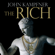 John Kampfner - The Rich: From Slaves to Super-Yachts: A 2,000-Year History (Unabridged)