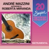 20 Super Sucessos (André Mazzini Interpreta Roberta Miranda)