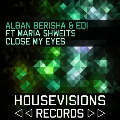 Close My Eyes (feat. Maria Shweits) - Single - Edi Close My Eyes (feat. Maria Shweits) - Single - Edi