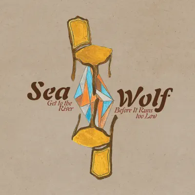 Get to the River Before It Runs Too Low - EP - Sea Wolf