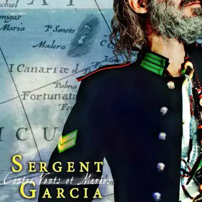 Contre vents et marées - Sergent Garcia Contre vents et marées - Sergent Garcia