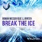 Break the Ice (Witness45 Remix) [feat. LJ Ayrten] - Roman Messer lyrics