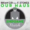 Our Haus (feat. F. Stokes) - Single album lyrics, reviews, download