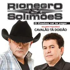 O Cowboy Vai Te Pegar by Rionegro & Solimões album reviews, ratings, credits