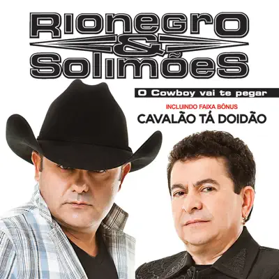 O Cowboy Vai Te Pegar - Rionegro & Solimões