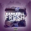 Bankroll Fresh - Single album lyrics, reviews, download