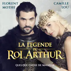 Quelque chose de magique (La légende du Roi Arthur) - Single - Florent Mothe