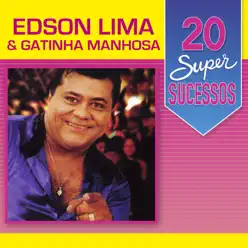 20 Super Sucessos: Edson Lima & Gatinha Manhosa - Edson Lima