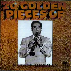 20 Golden Pieces of Woody Herman - Woody Herman