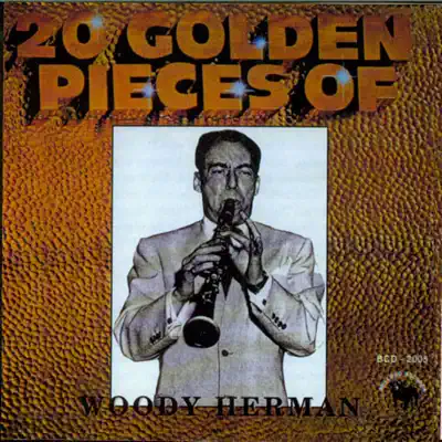 20 Golden Pieces of Woody Herman - Woody Herman